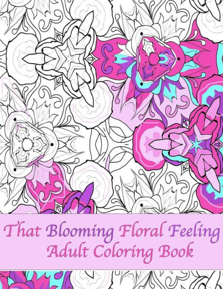 That Blooming Floral Feeling Adult Coloring Book