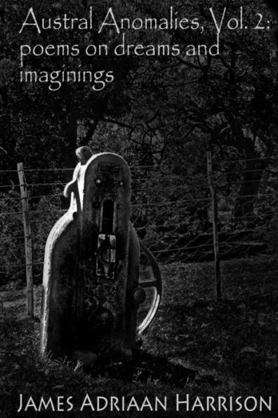 Austral Anomalies, Volume 2: Poems About Dreams And Imaginings
