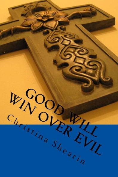 Good Will Win Over Evil: Prayer Changes Things