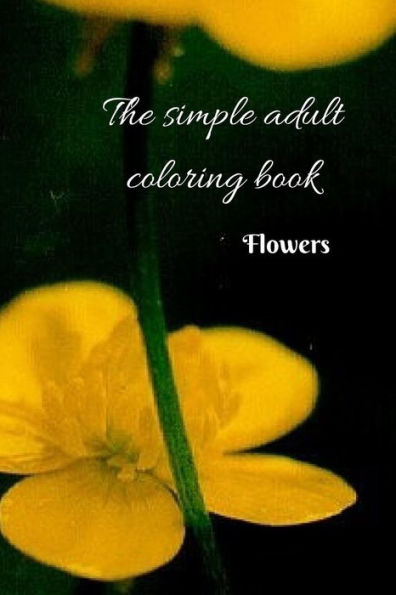 The Simple Adult Coloring Book: Flowers