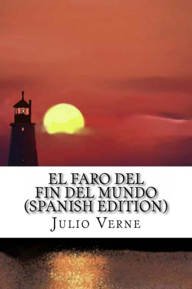 El Faro Del Fin Del Mundo (Spanish Edition) - 9781535119856