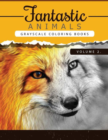Fantastic Animals Book 2: Animals Grayscale Coloring Books For Adults Relaxation Art Therapy For Busy People (Adult Coloring Books Series, Grayscale ... (Animals Coloring Book Series) (Volume 2)