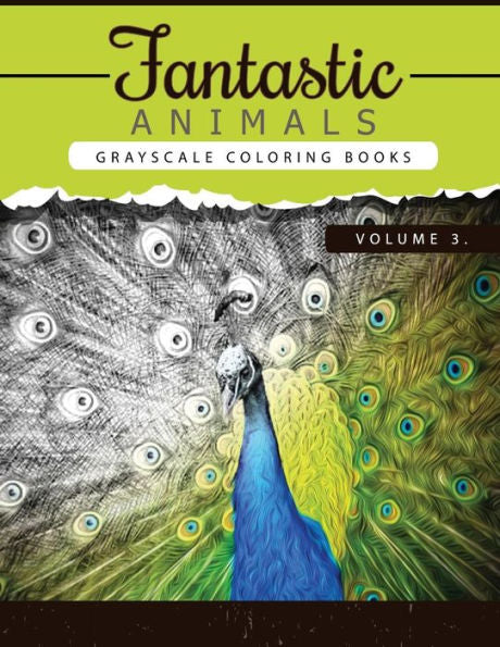 Fantastic Animals Book 3: Animals Grayscale Coloring Books For Adults Relaxation Art Therapy For Busy People (Adult Coloring Books Series, Grayscale ... Books) (Animals Coloring Book Series)
