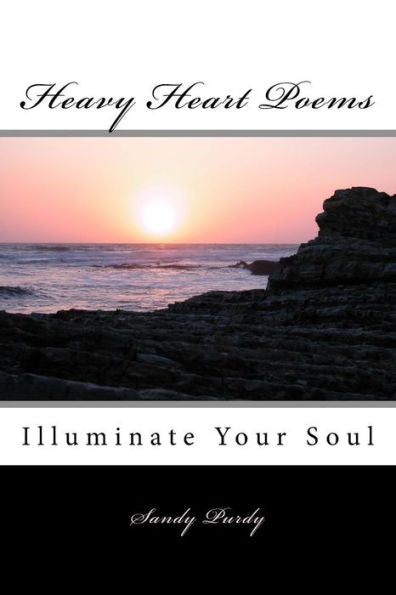 Heavy Heart Poems: Illuminate Your Soul