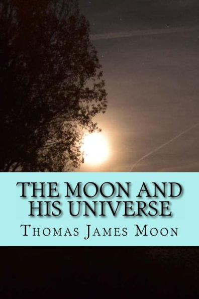 The Moon And His Universe