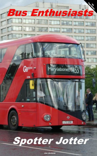 Bus Enthusiasts Spotter Jotter: 100 Page Edition