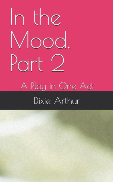 In The Mood, Part 2: A Play In One Act