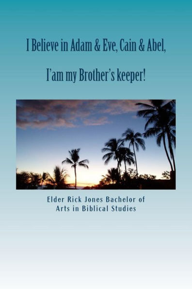 I Believe In Adam & Eve &Cain & Able: Unapologetic To Darwin's Theory (Simple Notes About Biblical Folks)