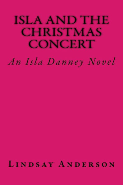 Isla And The Christmas Concert: An Isla Danney Novel