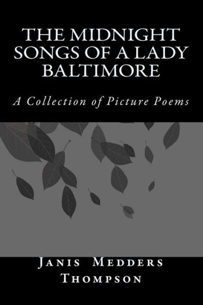 The Midnight Songs Of A Lady Baltimore: A Collection Of Picture Poems
