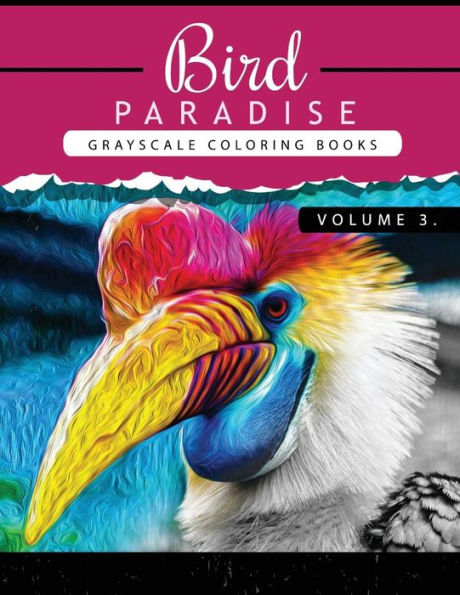 Bird Paradise Volume 3: Bird Grayscale Coloring Books For Adults Relaxation Art Therapy For Busy People (Adult Coloring Books Series, Grayscale Fantasy Coloring Books) (Bird Paradise Coloring Book)