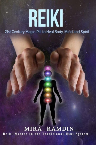Reiki: 21St Century Magic-Pill To Heal Body, Mind, And Spirit