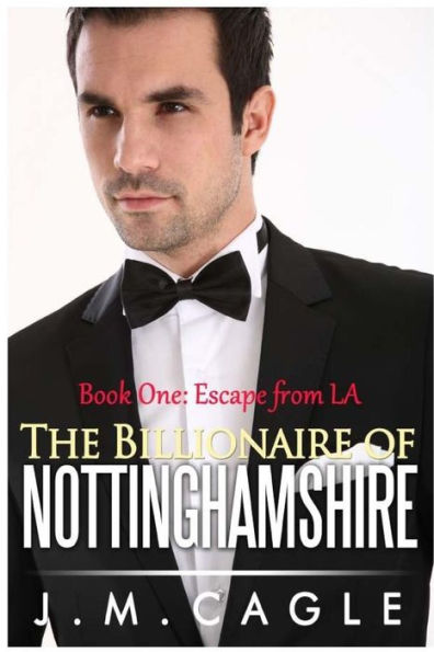 The Billionaire Of Nottinghamshire, Book One: Escape From La
