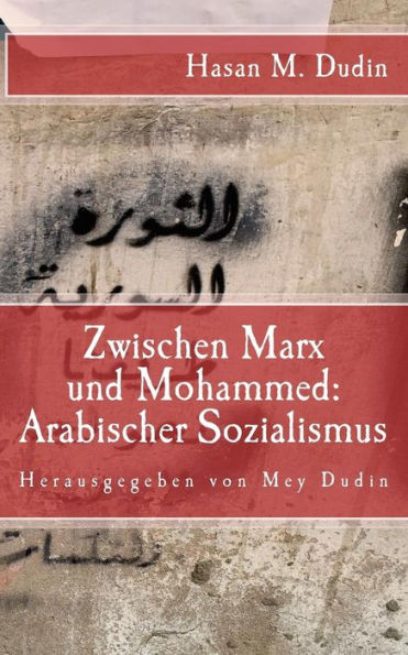 Arabischer Sozialismus: Zwischen Marx Und Mohammed (German Edition)