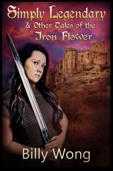 Simply Legendary (And Other Tales Of The Iron Flower) (Side Stories Of The Iron Flower)
