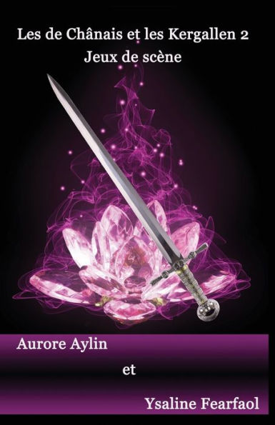 Les De ChAnais Et Les Kergallen -2: Jeux De ScEne (French Edition)