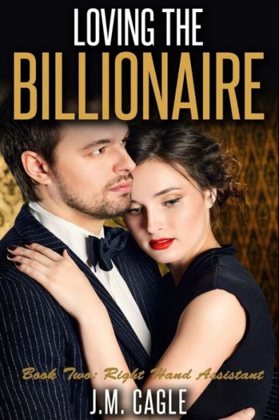 Loving The Billionaire, Book Two: Right Hand Assistant