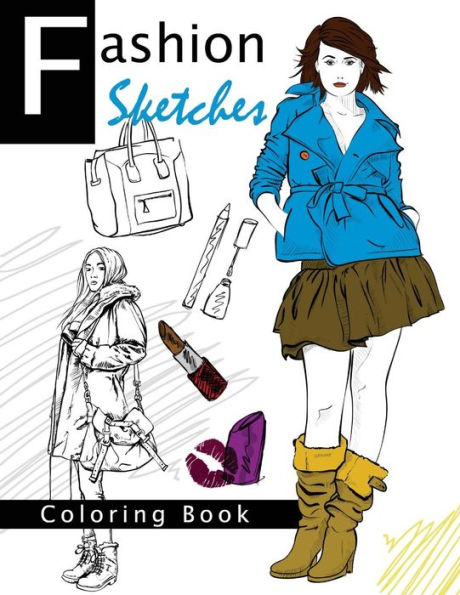 Fashion Sketches Coloring Book Volume 2: Fashion Inspired Adult Coloring Book Sketchbook For Artists, Designers, And Doodlers (Fashion Ranway Sketches Coloring Book)