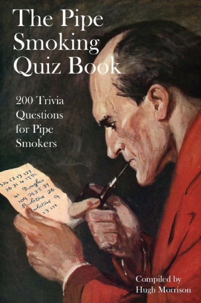 The Pipe Smoking Quiz Book: 200 Trivia Questions For Pipe Smokers