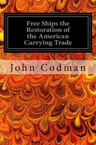 Free Ships The Restoration Of The American Carrying Trade