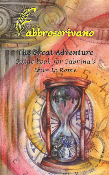 The Great Adventure. Guide Book For Sabrina's Tour To Rome