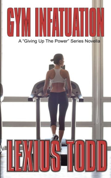 Gym Infatuation (Giving Up The Power)