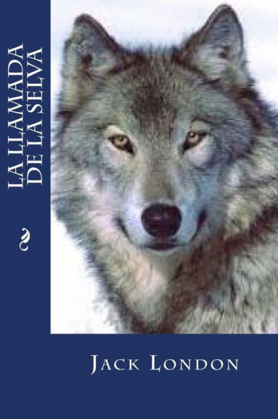 La Llamada De La Selva (Spanish Edition) - 9781535213738
