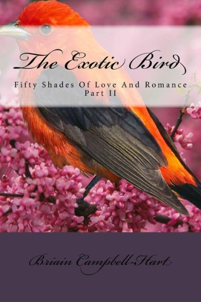 The Exotic Bird: Fifty Shades Of Love And Romance Part Ii