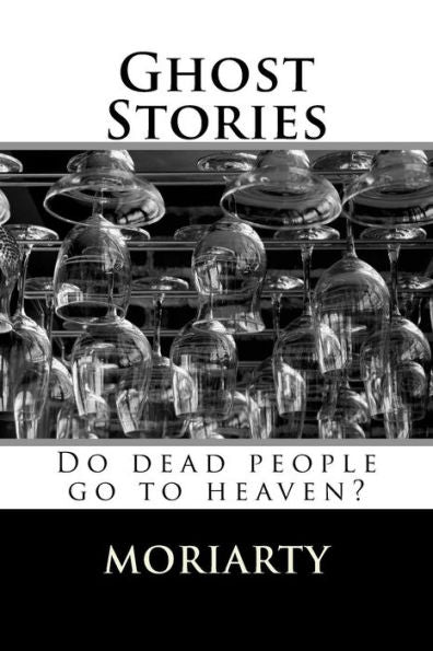 Ghost Stories: Do Dead People Go To Heaven?