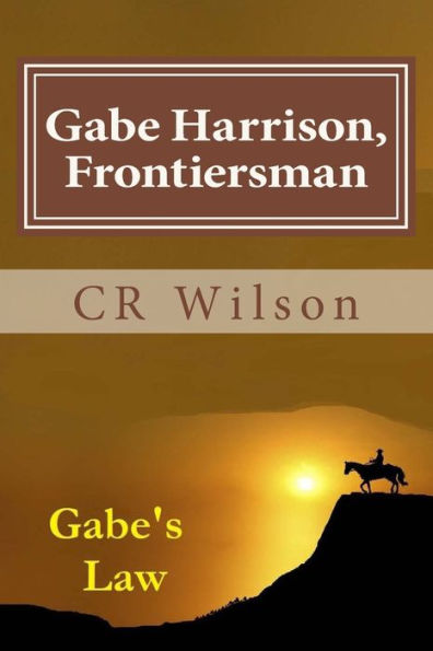 Gabe Harrison, Frontiersman: Gabe's Law (Volume 1)