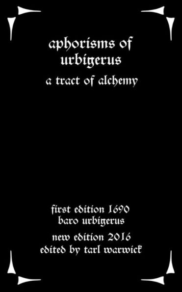 Aphorisms Of Urbigerus: A Tract Of Alchemy