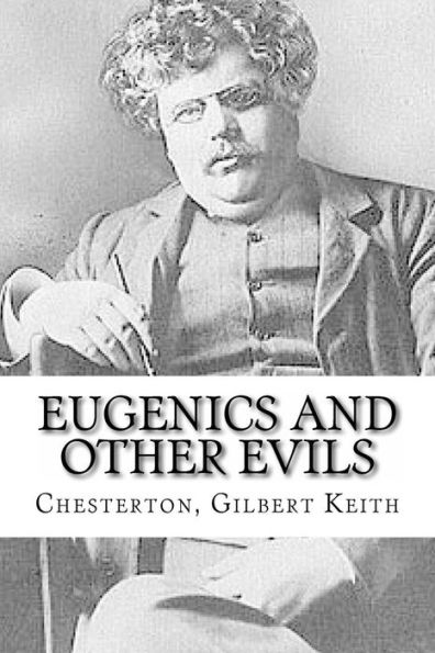 Eugenics And Other Evils - 9781535228190
