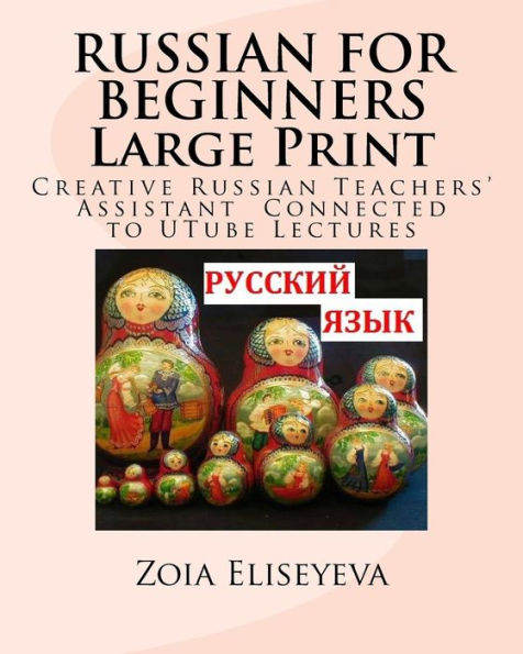 Russian For Beginners Large Print: Creative Russian Teachers' Assistant Connected To Utube Lectures