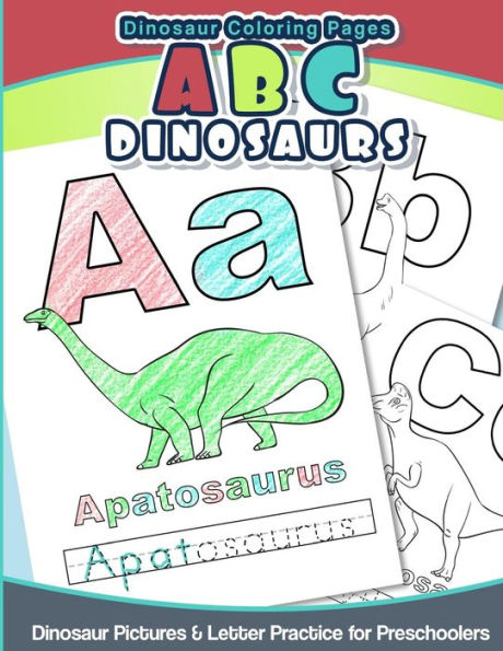 Dinosaur Coloring Pages Abc Dinosaurs: Dinosaur Pictures & Letter Practice For Preschoolers