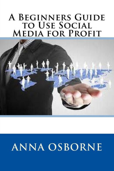 A Beginners Guide To Use Social Media For Profit