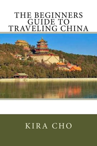 The Beginners Guide To Traveling China