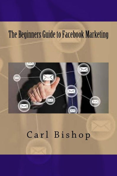 The Beginners Guide To Facebook Marketing