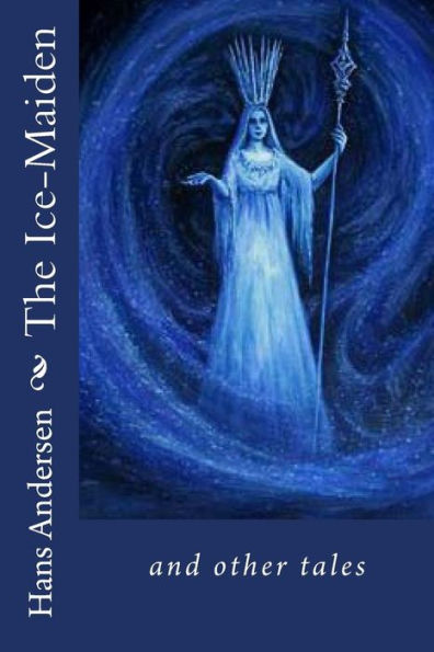 The Ice-Maiden And Other Tales - 9781535250757