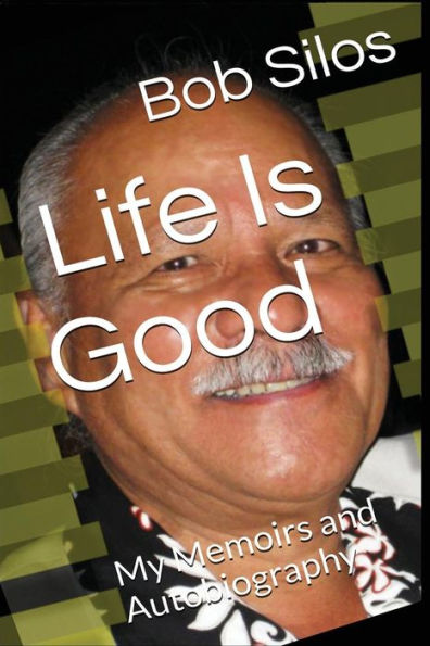 Life Is Good: My Memoirs And Autobiography