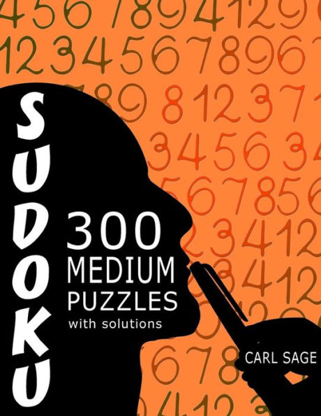 Sudoku 300 Medium Puzzles With Solutions. (Sudoku Sage)