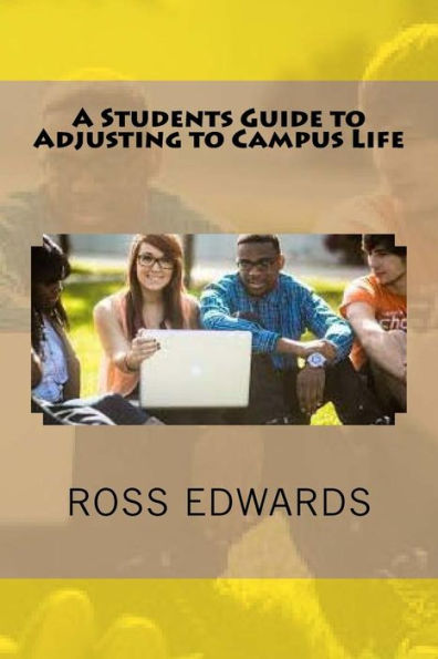 A Students Guide To Adjusting To Campus Life