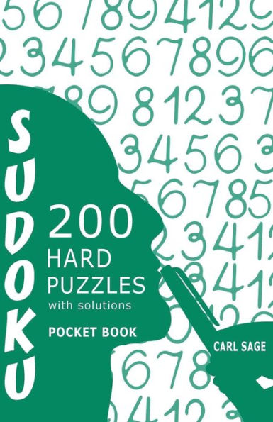 Sudoku 200 Hard Puzzles With Solutions: Sudoku Sage Pocket Size Book (Sudoku Sage Pocket Book Series)