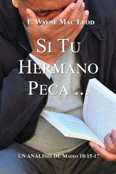 Si Tu Hermano Peca...: Un An?lisis De Mateo 18:15-17 (Spanish Edition)