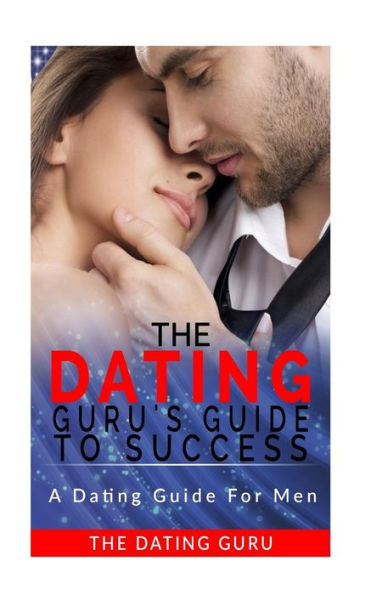 The Dating Guru's Guide To Success