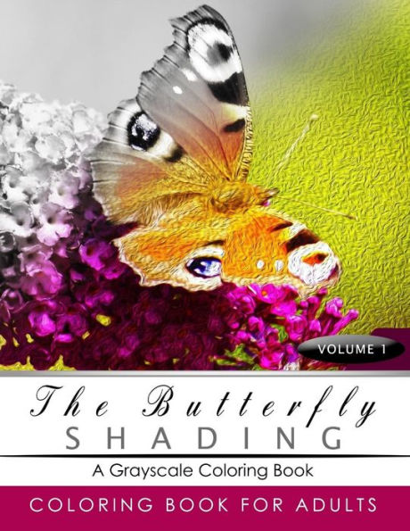 Butterfly Shading Coloring Book Volume 1: Butterfly Grayscale Coloring Books For Adults Relaxation Art Therapy For Busy People (Adult Coloring Books Series, Grayscale Fantasy Coloring Books)