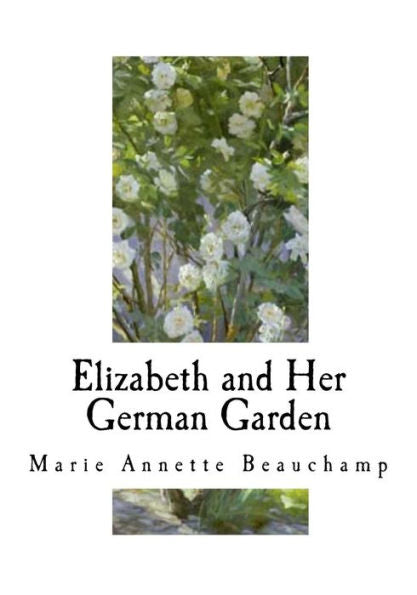 Elizabeth And Her German Garden (Marie Annette Beauchamp)