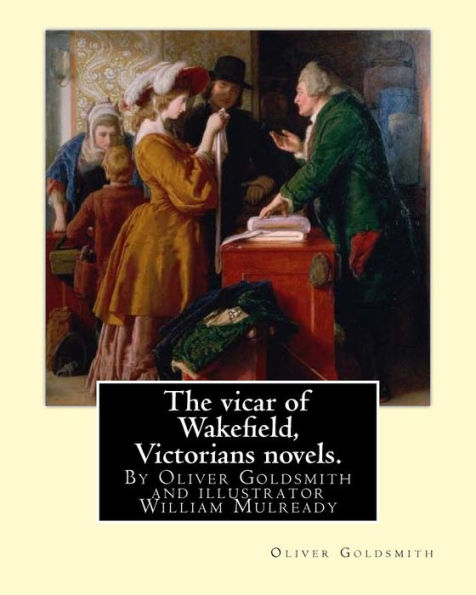 The Vicar Of Wakefield, By Oliver Goldsmith And Illustrator William Mulready: William Mulready(1 April 1786 – 7 July 1863) Was An Irish Genre Painter Living In London. Victorians Novels.