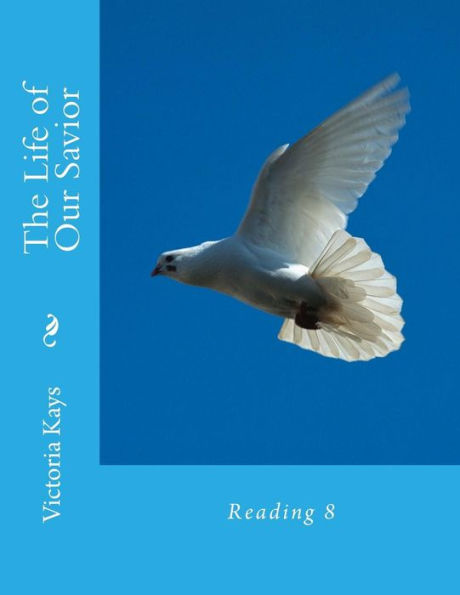 The Life Of Our Savior: Reading 8