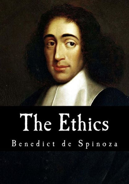 The Ethics: Ethica Ordine Geometrico Demonstrata (Benedict De Spinoza)
