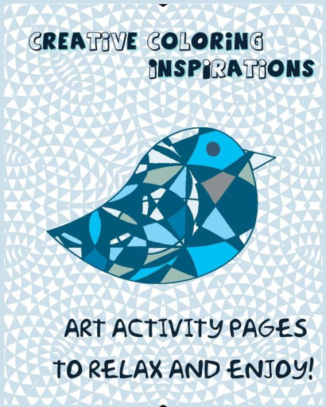 Creative Coloring Inspirations: Art Activity Pages To Relax And Enjoy! (Unexpected)